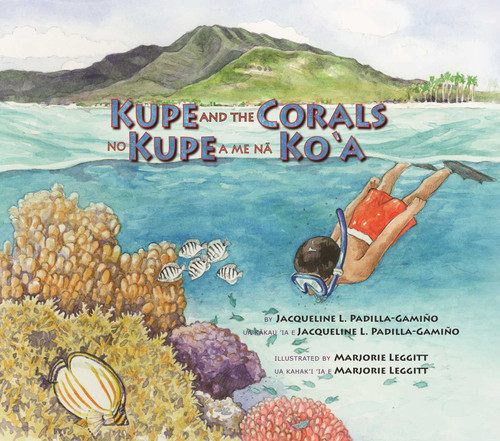 Kupe and the Corals / No Kupe a me na Ko'a book cover by Jacqueline L. Padilla-Gamiño