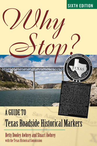 Why Stop?: A Guide to Texas Roadside Historical Markers book cover by 