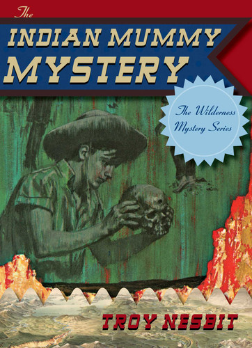 The Indian Mummy Mystery (The Wilderness Mystery Series) book cover by Troy Nesbit