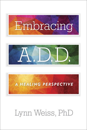 Embracing A.D.D.: A Healing Perspective book cover by Lynn Weiss
