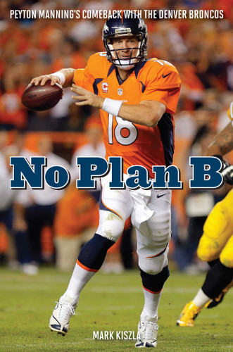 No Plan B: Peyton Manning's Comeback with the Denver Broncos book cover by Mark Kiszla