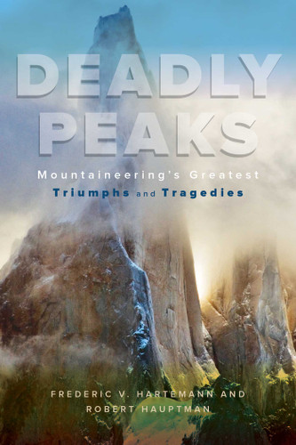 Deadly Peaks: Mountaineering's Greatest Triumphs and Tragedies book cover by Robert Hauptman, Frederic V. Hartemann