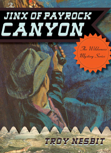 The Jinx of Payrock Canyon (The Wilderness Mystery Series) book cover by Troy Nesbit