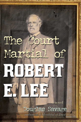 The Court Martial of Robert E. Lee: A Novel book cover by Douglas Savage