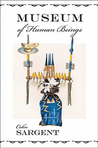 Museum of Human Beings: A Novel book cover by Colin Sargent