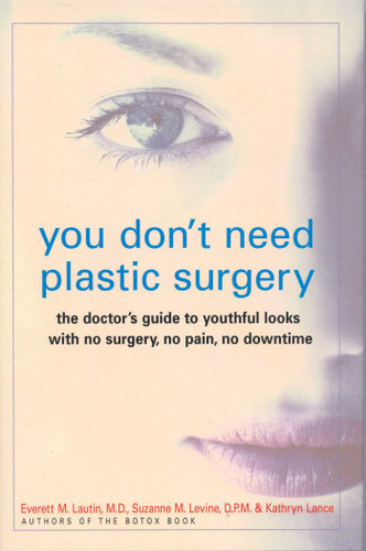 You Don't Need Plastic Surgery: The Doctor's Guide to Youthful Looks with No Surgery, No Pain, No Downtime book cover by Everett Lautin, Suzanne Levine, Kathryn Lance