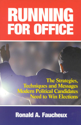 Running for Office: The Strategies, Techniques and Messages Modern Political Candidates Need To Win Elections book cover by Ronald A. Faucheux