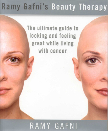Ramy Gafni's Beauty Therapy: The Ultimate Guide to Looking and Feeling Great While Living with Cancer book cover by Ramy Gafni