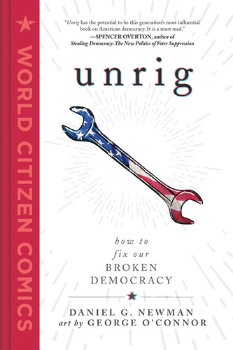 Unrig: How to Fix Our Broken Democracy (World Citizen Comics) book cover by Daniel G. Newman