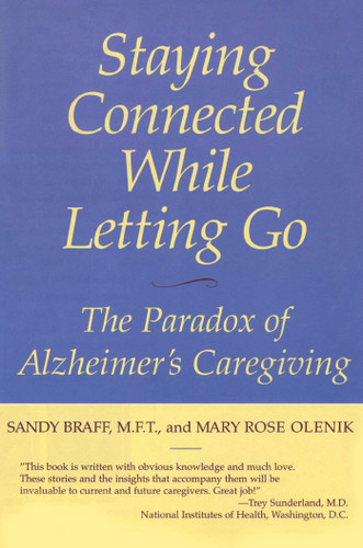 Staying Connected While Letting Go: The Paradox of Alzheimer's Caregiving book cover by Sandy Braff, Mary Rose Olenik