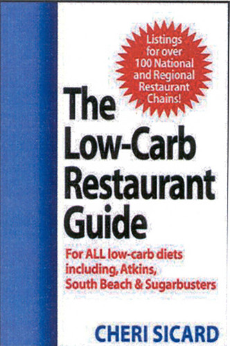 The Low-Carb Restaurant: Eat Well at America's Favorite Restaurants and Stay on Your Diet book cover by Cheri Sicard