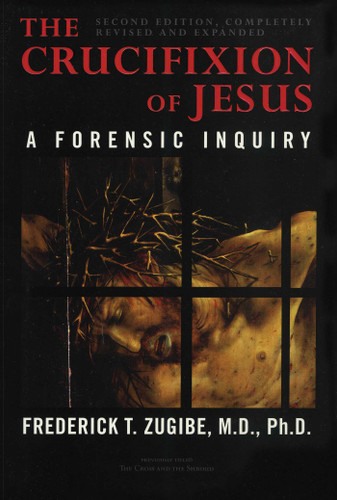 The Crucifixion of Jesus, Completely Revised and Expanded: A Forensic Inquiry book cover by Frederick T. Zugibe