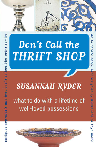 Don't Call the Thrift Shop: What to Do With a Lifetime of Well-Loved Possessions book cover by Susannah Ryder