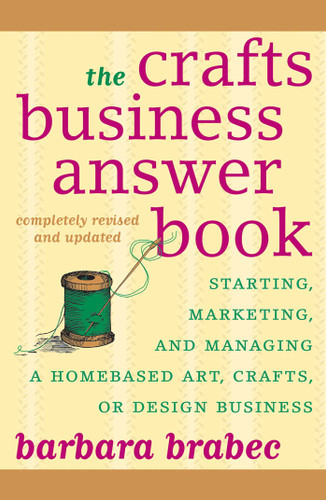 The Crafts Business Answer Book: Starting, Managing, and Marketing a Homebased Arts, Crafts, or Design Business book cover by Barbara Brabec