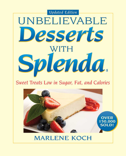 Marlene Koch's Unbelievable Desserts with Splenda Sweetener: Sweet Treats Low in Sugar, Fat, and Calories book cover by Marlene Koch