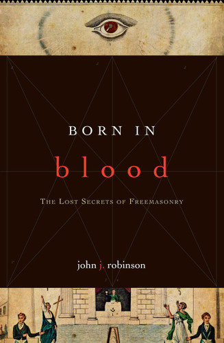 Born in Blood: The Lost Secrets of Freemasonry book cover by John J. Robinson