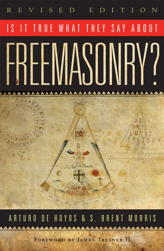 Is it True What They Say About Freemasonry? book cover by Arturo de Hoyos, S. Brent Morris