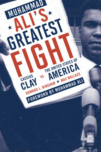 Muhammad Ali's Greatest Fight: Cassius Clay vs. the United States of America book cover by Howard L. Bingham, Max Wallace