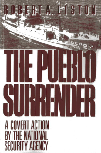 The Pueblo Surrender: A Covert Action by the National Security Agency book cover by Robert A. Liston