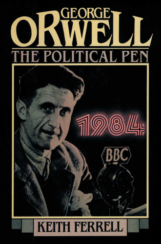 George Orwell: The Political Pen book cover by Keith Ferrell