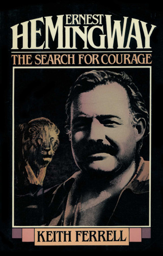 Ernest Hemingway: The Search for Courage book cover by Keith Ferrell