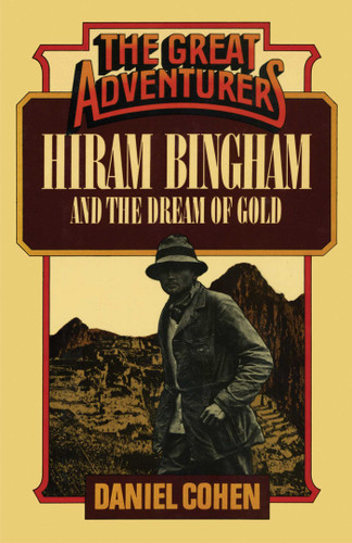 Hiram Bingham and the Dream of Gold book cover by Daniel Cohen
