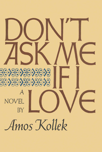 Don't Ask Me If I Love book cover by Amos Kollek