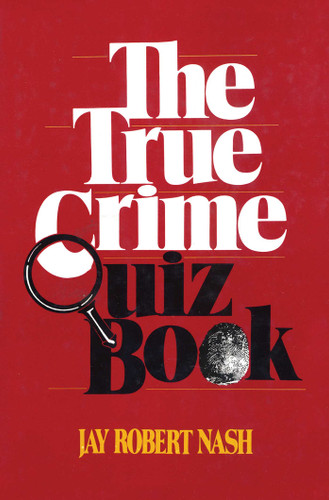 The True Crime Quiz Book book cover by Jay Robert Nash