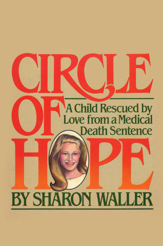Circle of Hope: A Child Rescued by Love from a Medical Death Sentence book cover by Sharon Waller