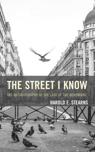 The Street I Know: The Autobiography of the Last of the Bohemians book cover by Harold E. Stearns