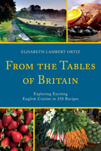 From the Tables of Britain: Exploring Exciting English Cuisine in 250 Recipes book cover by Elisabeth Lambert Ortiz