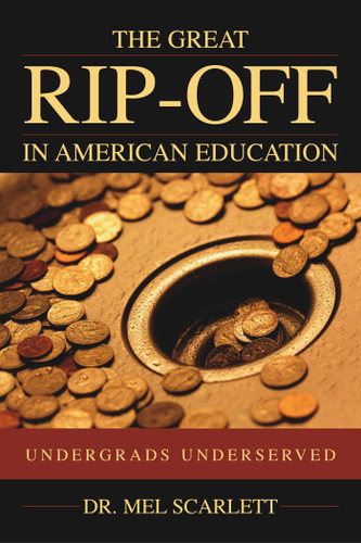 Great Rip-Off in American Education: Undergrads Underserved book cover by Mel Scarlett