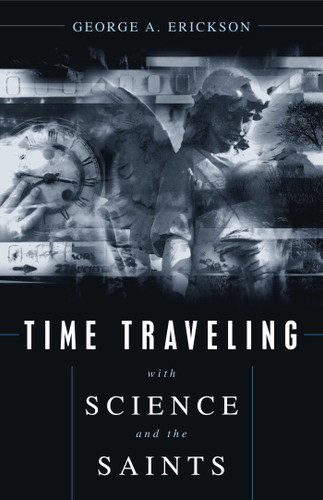 Time Traveling With Science and the Saints book cover by George A. Erickson