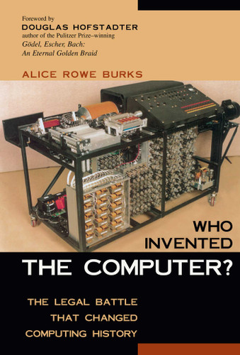 Who Invented the Computer?: The Legal Battle That Changed Computing History book cover by Alice R. Burks