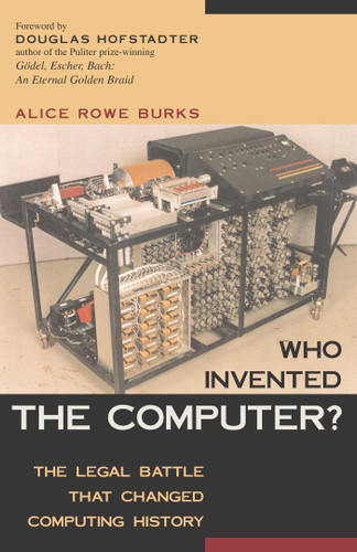 Who Invented the Computer?: The Legal Battle That Changed Computing History book cover by Alice R. Burks