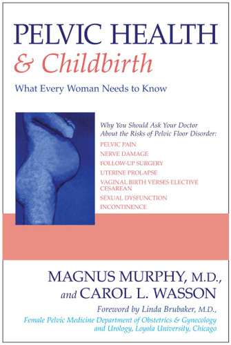 Pelvic Health & Childbirth: What Every Woman Needs to Know book cover by Magnus Murphy, Carol L. Wasson