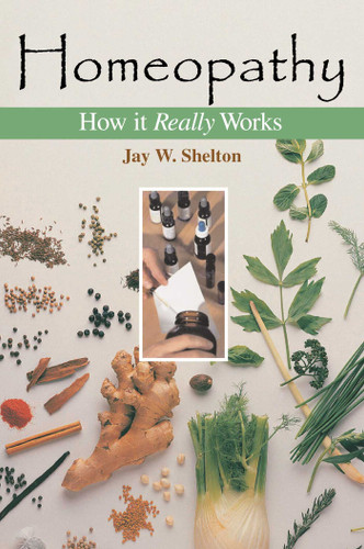 Homeopathy: How It Really Works book cover by Jay W. Shelton