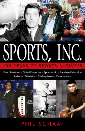 Sports, Inc.: 100 Years of Sports Business book cover by Phil Schaaf