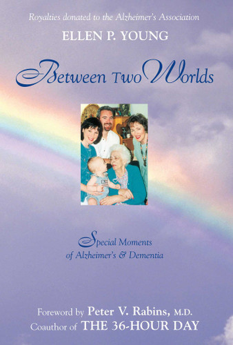 Between Two Worlds: Special Moments of Alzheimer's & Dementia book cover by Ellen P. Young