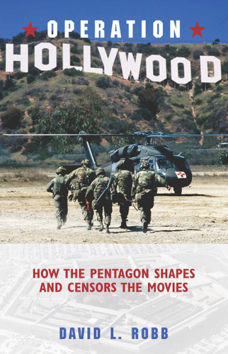 Operation Hollywood: How the Pentagon Shapes and Censors the Movies book cover by David L. Robb