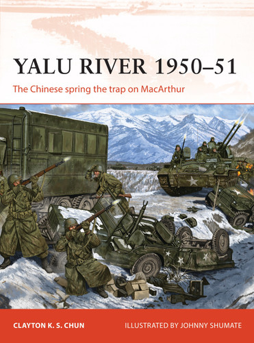 Yalu River 1950–51: The Chinese spring the trap on MacArthur (Campaign #346) book cover by Clayton K. S. Chun