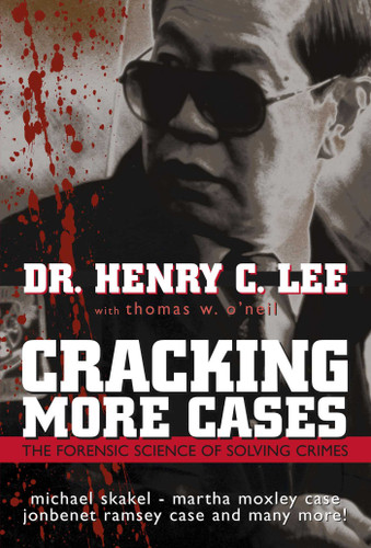 Cracking More Cases: The Forensic Science of Solving Crimes : the Michael Skakel-Martha Moxley Case, the Jonbenet Ramsey Case and Many More! book cover by Henry C. Lee, Thomas W. O'Neil