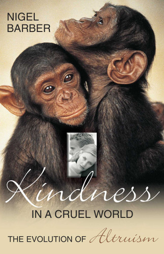 Kindness In A Cruel World: The Evolution Of Altruism book cover by Nigel Barber