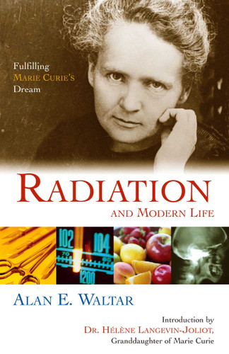 Radiation And Modern Life: Fulfilling Marie Curie's Dream book cover by Alan E. Waltar