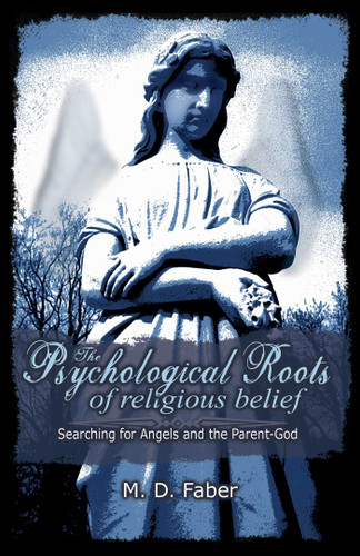 Psychological Roots of Religious Belief: Searching for Angels and the Parent-God book cover by M. D. Faber
