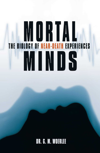 Mortal Minds: The Biology Of Near Death Experiences book cover by Gerald M. Woerlee