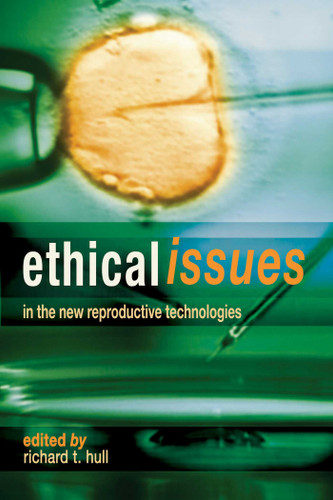 Ethical Issues In The New Reproductive Technologies book cover by 