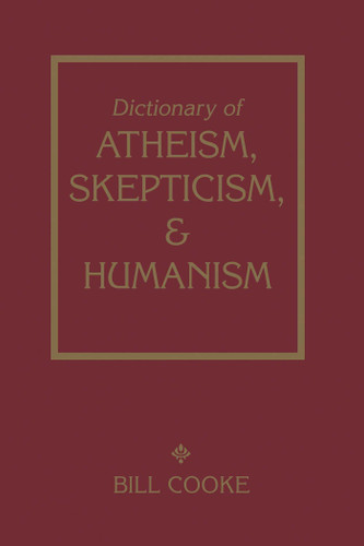 Dictionary Of Atheism Skepticism & Humanism book cover by Bill Cooke
