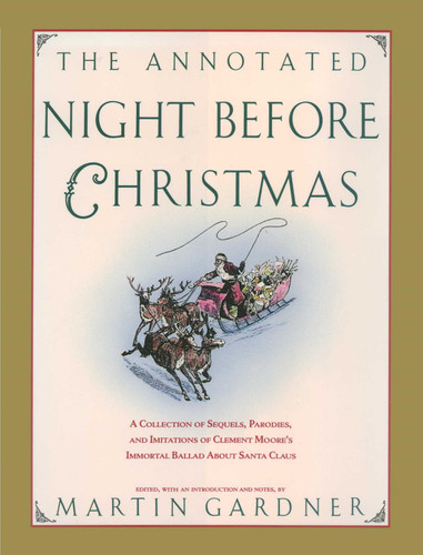 Annotated Night Before Christmas: A Collection Of Sequels, Parodies, And Imitations Of Clement Moore's Immortal Ballad About Santa Claus book cover by 