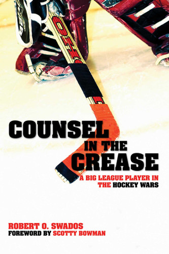 Counsel in the Crease: A Big League Player in the Hockey Wars book cover by Robert O. Swados